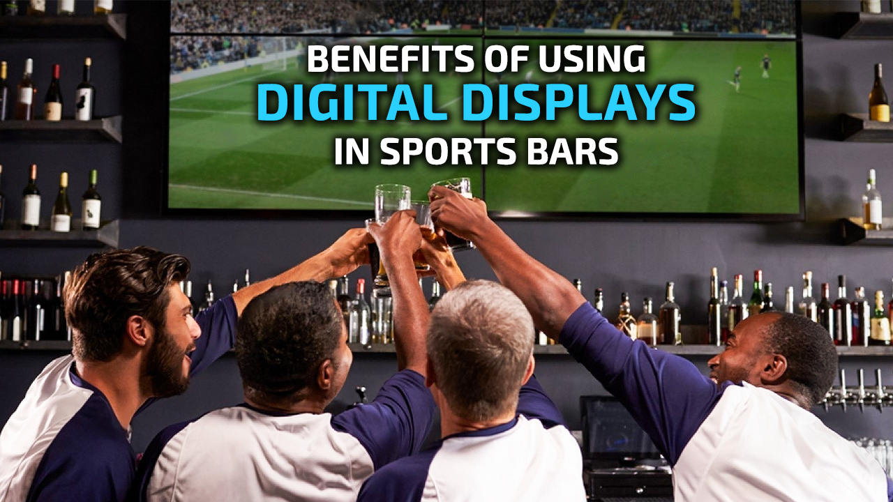 Benefits of Using Digital Displays in Sports Bars