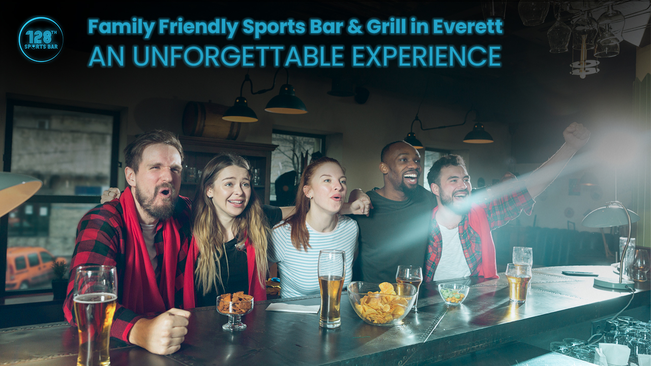 Family Friendly Sports Bar & Grill in Everett - An Unforgettable Experience