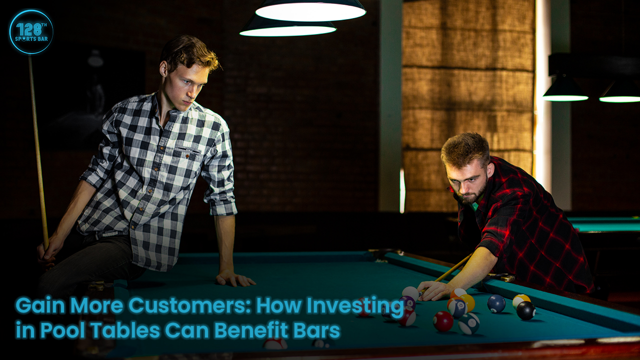 Gain More Customers How Investing in Pool Tables Can Benefit Bars