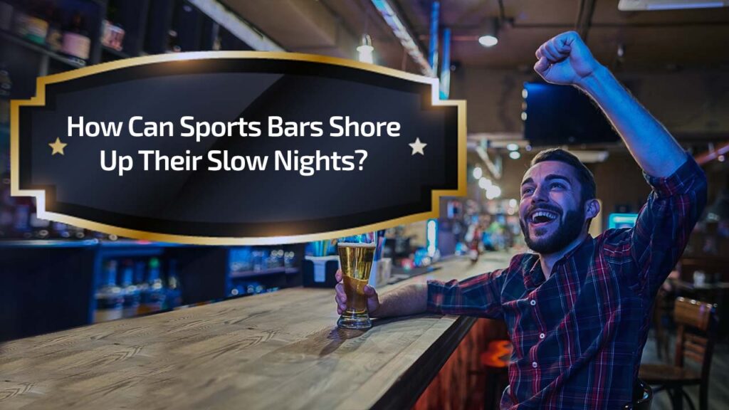 How Can Sports Bars Shore Up Their Slow Nights?