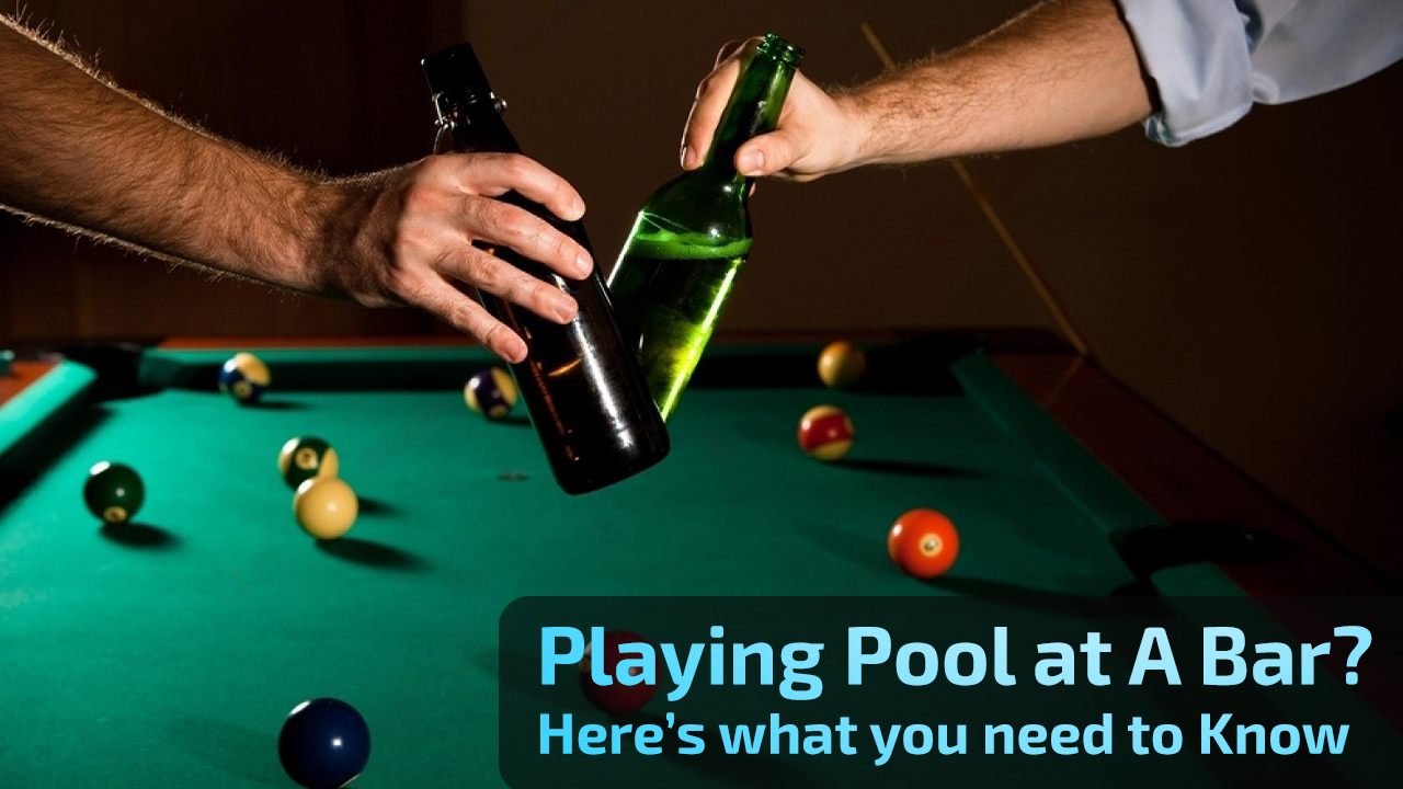 Playing Pool at A Bar? Here’s what you need to Know