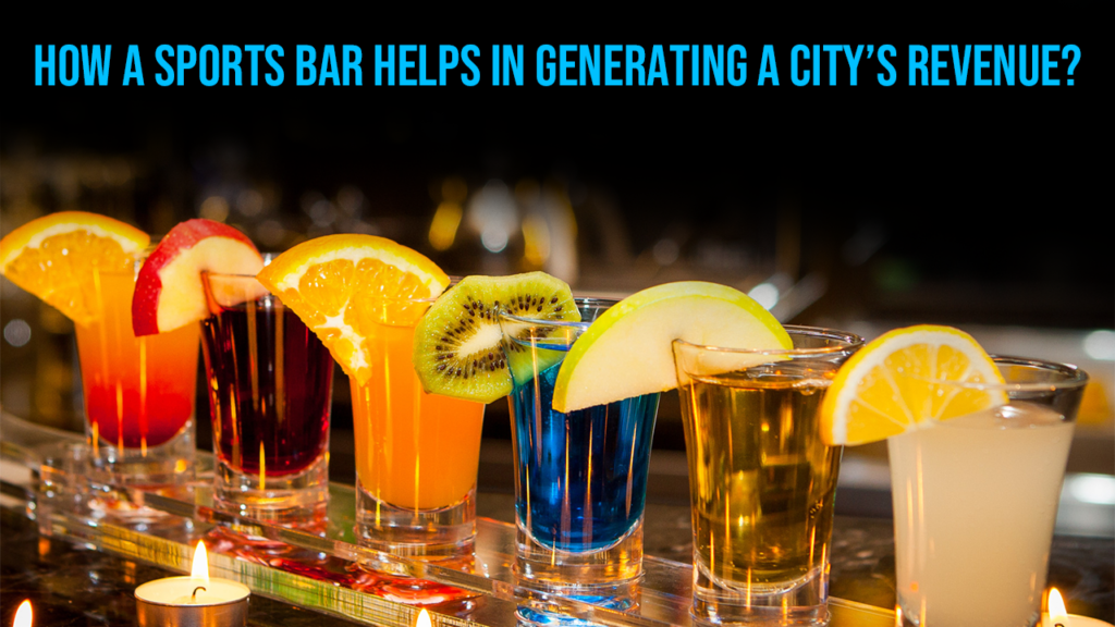 This is How a Sports Bar helps in Generating a City’s Revenue