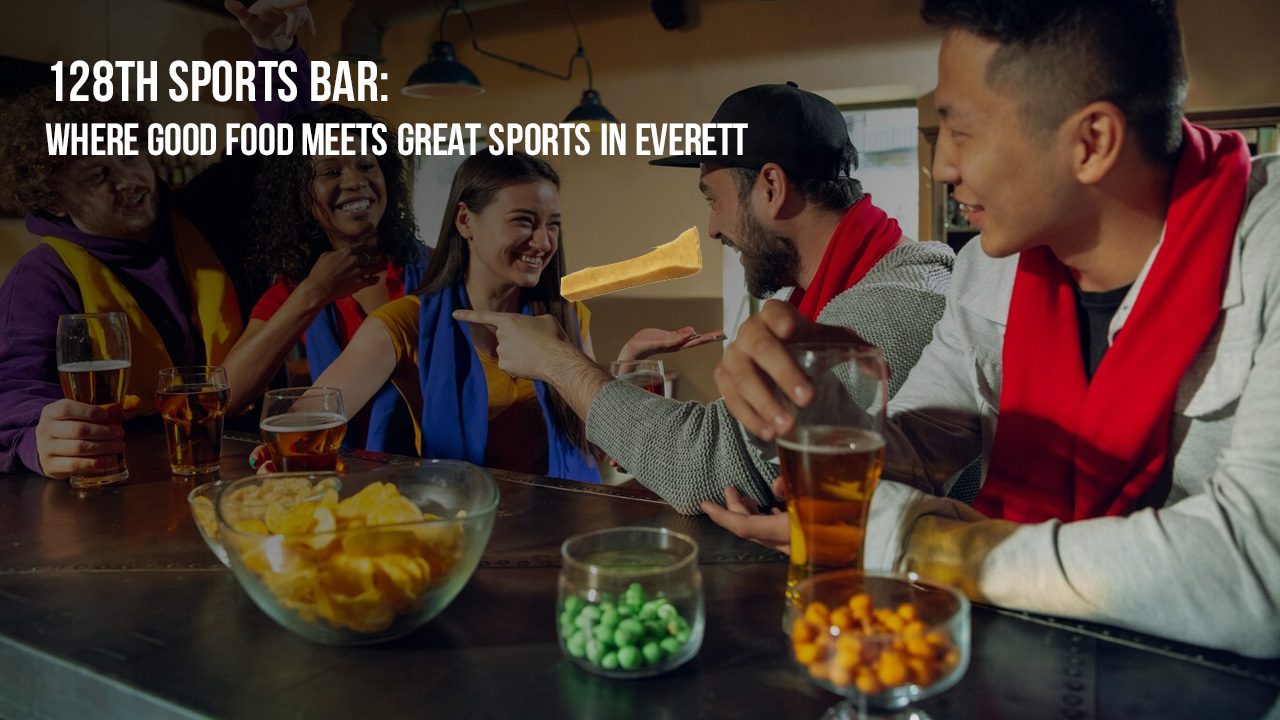 128th Sports Bar Where Good Food Meets Great Sports in Everett