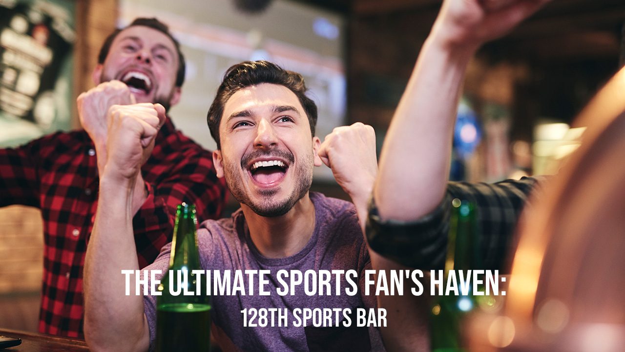 The Ultimate Sports Fan's Haven-128th Sports Bar